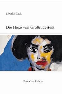 Die Hexe von Großrudestedt - Hans Heinrich - ebook