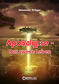 Apokalypse – Das zweite Leben - Alexander Kröger - ebook