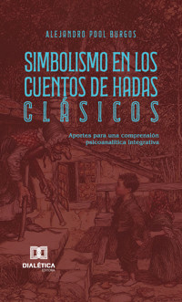 Simbolismo en Los Cuentos de Hadas Clásicos - Alejandro Pool Burgos - ebook