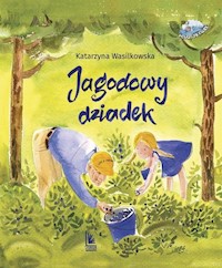 Jagodowy dziadek - Wasilkowska Katarzyna - książka