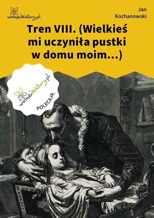 Okładka książki Tren VIII. (Wielkieś mi uczyniła pustki w domu moim...)