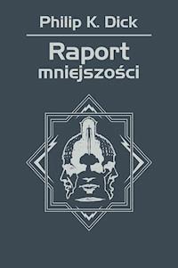 Raport mniejszości - Philip K. Dick - ebook + książka