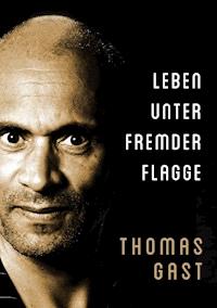 Leben unter fremder Flagge - Thomas Gast - ebook
