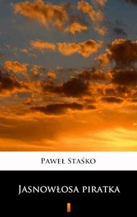 Jasnowłosa piratka - Paweł Staśko - ebook