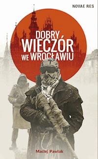 Dobry wieczór we Wrocławiu - Maciej Pawlak - ebook + audiobook + książka