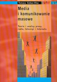 Media i komunikowanie masowe - Goban-Klas Tomasz - książka