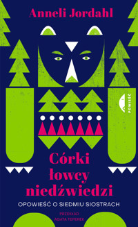 Córki łowcy niedźwiedzi. Opowieść o siedmiu siostrach - Anneli Jordahl - książka