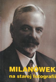 Milanówek na starej fotografii - autorzy wystawy Teresa Lesińska- Sztuka, Zofia Żuławska - ebook