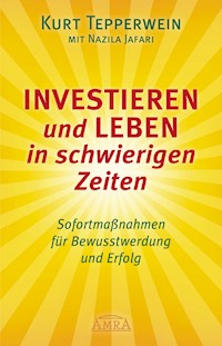 Investieren und Leben in schwierigen Zeiten - Kurt Tepperwein - ebook