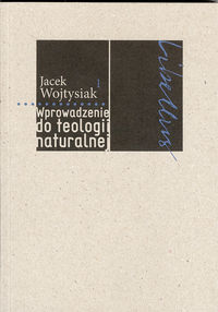 Wprowadzenie do teologi naturalnej - Wojtysiak Jacek - książka