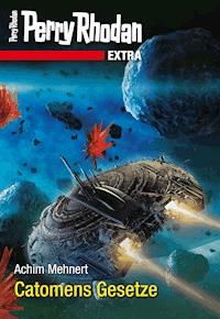 Perry Rhodan-Extra: Catomens Gesetze - Achim Mehnert - ebook
