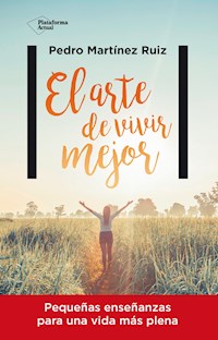 El arte de vivir mejor - Pedro Martínez Ruiz - ebook