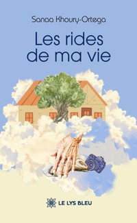 Les rides de ma vie - Sanaa Khoury-Ortega - ebook