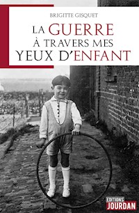 La guerre à travers mes yeux d'enfant - Brigitte Gisquet - ebook