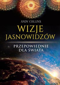 Wizje jasnowidzów. Przepowiednie dla świata - Andy Collins - książka