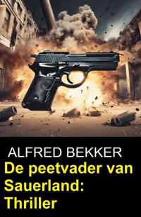 De peetvader van Sauerland: Thriller - Alfred Bekker - ebook