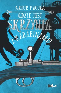 Gdzie jest skrzynia z karabinami? t.2 - Artur Pacuła - ebook