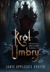 Król Umbry. Przeklęte królestwo Vinculi #1 - Jamie Applegate Hunter - ebook