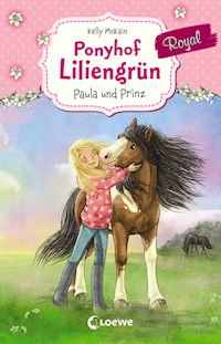 Ponyhof Liliengrün Royal (Band 2) - Paula und Prinz - Kelly McKain - ebook