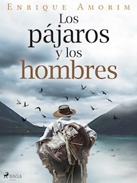 Los pájaros y los hombres - Enrique Amorim - ebook