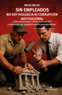 Sin empleados no hay violencia ni corrupción institucional - Leopoldo Mario Borini - ebook