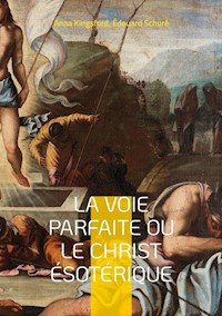 La Voie Parfaite ou le Christ ésotérique - Anna Kingsford - ebook