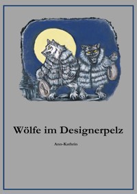 Wölfe im Designerpelz - Ann Kathrin- - ebook