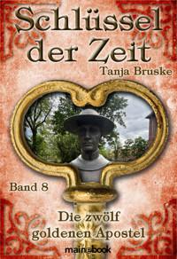 Schlüssel der Zeit - Band 8: Die zwölf goldenen Apostel - Tanja Bruske - ebook