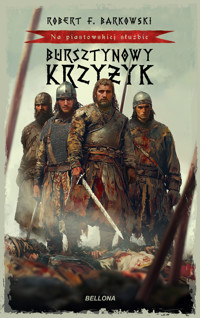 Bursztynowy Krzyżyk. Na piastowskiej służbie - Robert F. Barkowski - ebook