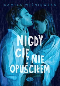 Nigdy Cię nie opuściłem - Wiśniewska Kamila - ebook + audiobook + książka