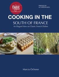 Cooking in the South of France: An Elegant View on Classic French Dishes - Marcia Öchsner - ebook