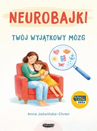 Neurobajki. Twój wyjątkowy mózg - Jaźwińska-Chren Anna - książka