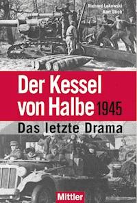 Der Kessel von Halbe 1945 - Richard Lakowski - ebook