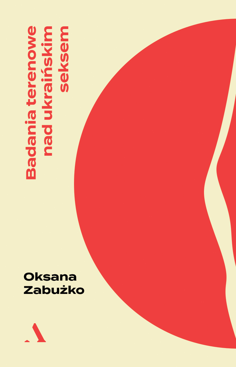 Badania terenowe nad ukraińskim seksem - Oksana Zabuzko - książka