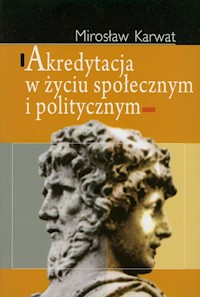 Akredytacja w życiu społecznym i politycznym - Karwat Mirosław - książka