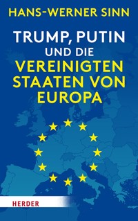Trump, Putin und die Vereinigten Staaten von Europa - Hans-Werner Sinn - ebook