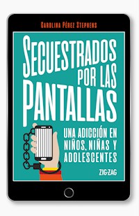 Secuestrados por las pantallas - Carolina Pérez Stephens - ebook