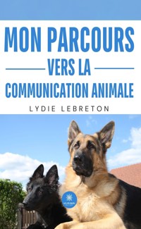 Mon parcours vers la communication animale - Lydie Lebreton - ebook