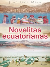 Novelitas ecuatorianas - Juan León Mera - ebook