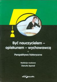 Być nauczycielem - opiekunem - wychowawcą -  - książka