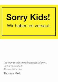 Sorry Kids! Wir haben es versaut. - Thomas Meik - ebook