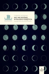 Nic nie rośnie w blasku księżyca - Torborg Nedreaas - ebook + audiobook + książka