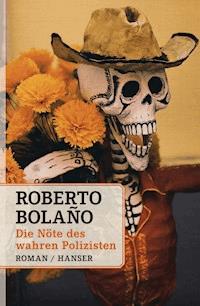 Die Nöte des wahren Polizisten - Bolano Roberto - ebook