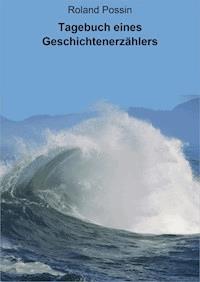 Tagebuch eines Geschichtenerzählers - Roland Possin - ebook