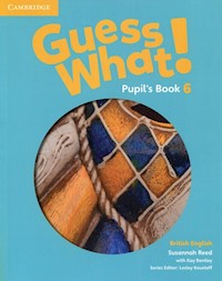 Guess What! 6 Pupil's Book British English - Bentley Kay, Reed Susannah - książka