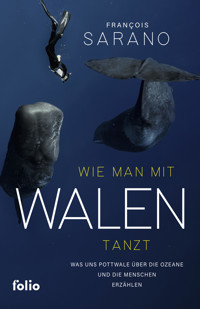 Wie man mit Walen tanzt - Franҫois Sarano - ebook