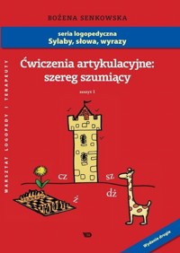 Ćwiczenia artykulacyjne Zeszyt 1 Szereg szumiący - Senkowska Bożena - książka