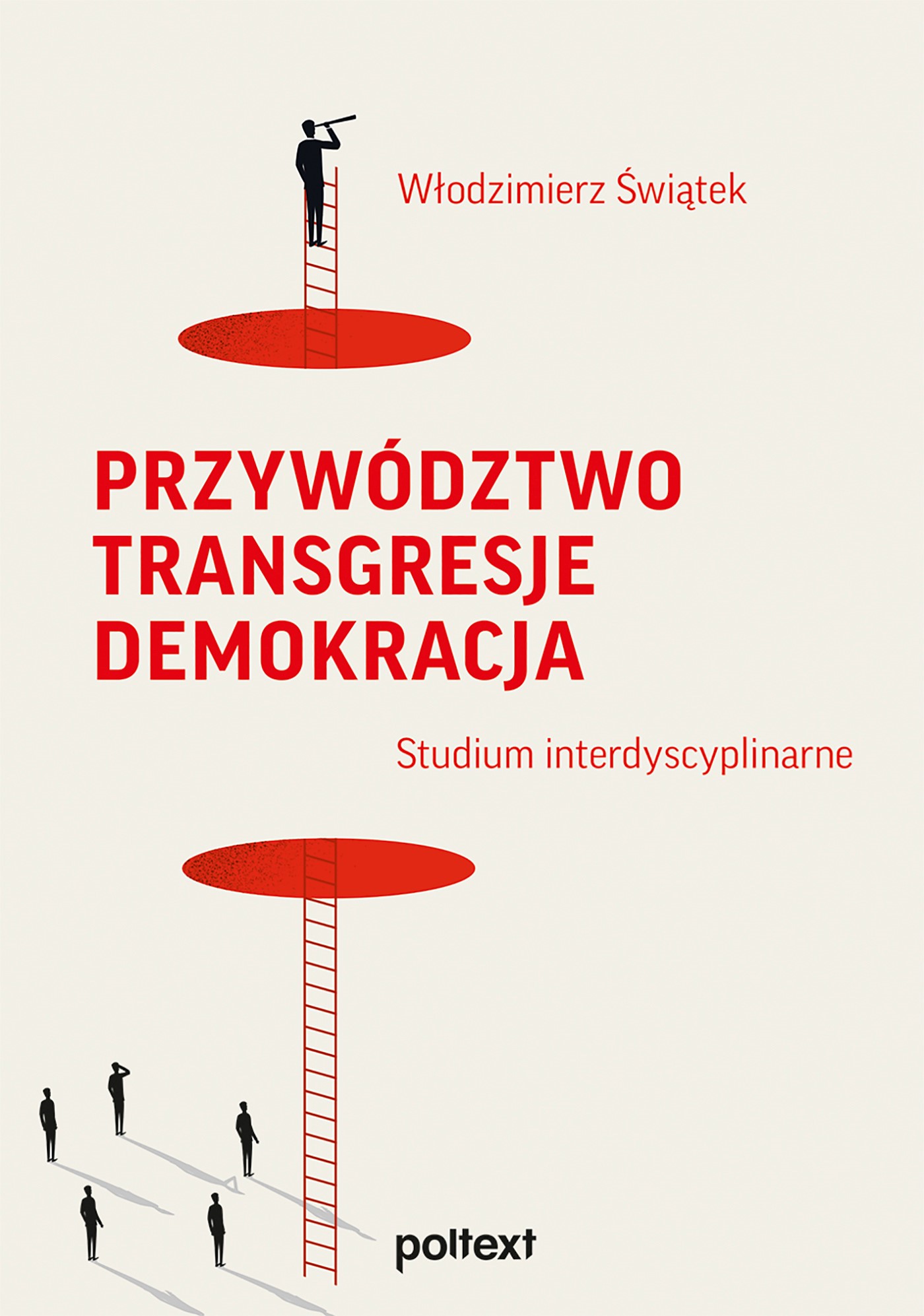 Okładka:Przywództwo. Transgresje. Demokracja. Studium interdyscyplinarne 