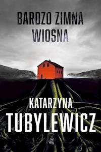 Bardzo zimna wiosna Tom 1 - Katarzyna Tubylewicz - książka
