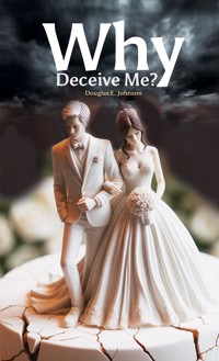 Why Deceive Me? - Douglas E. Johnson - ebook